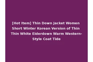 [Hot Item] Thin Down Jacket Women Short Winter Korean Version of Thin Thin White Eiderdown Warm Western-Style Coat Tide