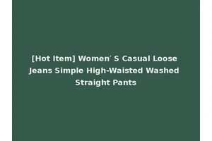 [Hot Item] Women′ S Casual Loose Jeans Simple High-Waisted Washed Straight Pants