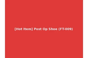 [Hot Item] Post Op Shoe (FT-009)