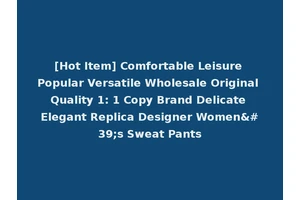 [Hot Item] Comfortable Leisure Popular Versatile Wholesale Original Quality 1: 1 Copy Brand Delicate Elegant Replica Designer Women's Sweat Pants