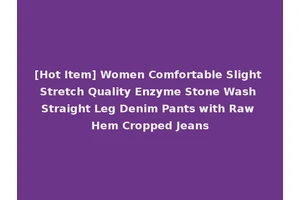 [Hot Item] Women Comfortable Slight Stretch Quality Enzyme Stone Wash Straight Leg Denim Pants with Raw Hem Cropped Jeans