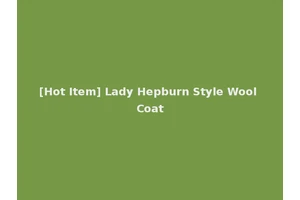 [Hot Item] Lady Hepburn Style Wool Coat