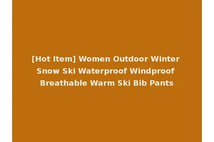 [Hot Item] Women Outdoor Winter Snow Ski Waterproof Windproof Breathable Warm Ski Bib Pants
