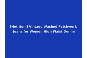 [Hot Item] Vintage Washed Patchwork Jeans for Women High Waist Denim