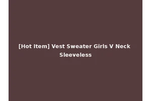 [Hot Item] Vest Sweater Girls V Neck Sleeveless