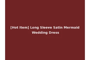 [Hot Item] Long Sleeve Satin Mermaid Wedding Dress