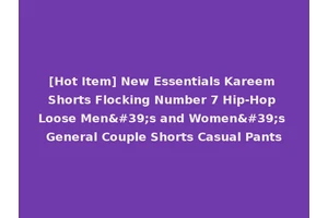 [Hot Item] New Essentials Kareem Shorts Flocking Number 7 Hip-Hop Loose Men's and Women's General Couple Shorts Casual Pants