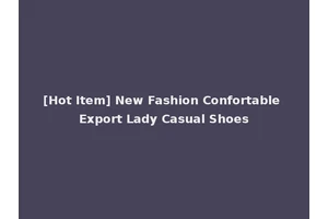 [Hot Item] New Fashion Confortable Export Lady Casual Shoes