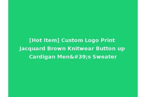 [Hot Item] Custom Logo Print Jacquard Brown Knitwear Button up Cardigan Men's Sweater