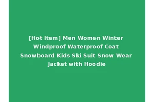 [Hot Item] Men Women Winter Windproof Waterproof Coat Snowboard Kids Ski Suit Snow Wear Jacket with Hoodie