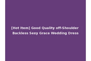 [Hot Item] Good Quality off-Shoulder Backless Sexy Grace Wedding Dress