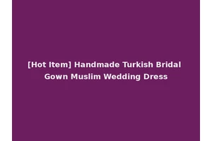 [Hot Item] Handmade Turkish Bridal Gown Muslim Wedding Dress