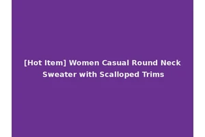 [Hot Item] Women Casual Round Neck Sweater with Scalloped Trims