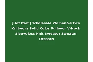 [Hot Item] Wholesale Women's Knitwear Solid Color Pullover V-Neck Sleeveless Knit Sweater Sweater Dresses