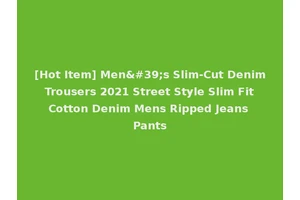 [Hot Item] Men's Slim-Cut Denim Trousers 2021 Street Style Slim Fit Cotton Denim Mens Ripped Jeans Pants