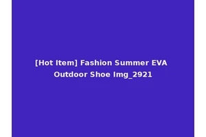 [Hot Item] Fashion Summer EVA Outdoor Shoe Img_2921