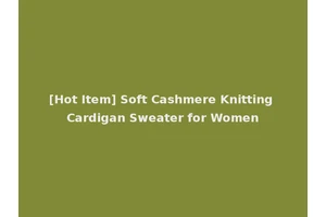 [Hot Item] Soft Cashmere Knitting Cardigan Sweater for Women