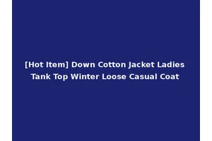 [Hot Item] Down Cotton Jacket Ladies Tank Top Winter Loose Casual Coat
