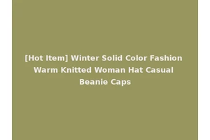 [Hot Item] Winter Solid Color Fashion Warm Knitted Woman Hat Casual Beanie Caps