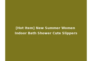 [Hot Item] New Summer Women Indoor Bath Shower Cute Slippers