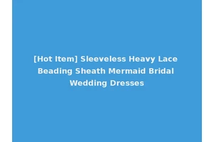 [Hot Item] Sleeveless Heavy Lace Beading Sheath Mermaid Bridal Wedding Dresses