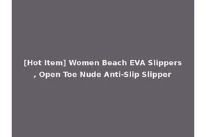[Hot Item] Women Beach EVA Slippers, Open Toe Nude Anti-Slip Slipper