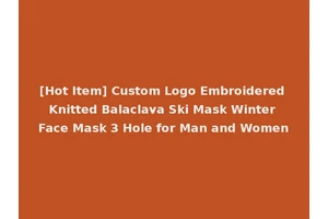 [Hot Item] Custom Logo Embroidered Knitted Balaclava Ski Mask Winter Face Mask 3 Hole for Man and Women