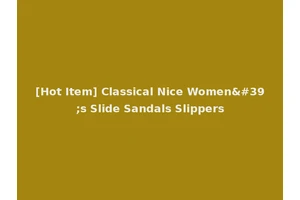 [Hot Item] Classical Nice Women's Slide Sandals Slippers