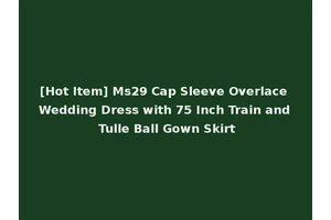 [Hot Item] Ms29 Cap Sleeve Overlace Wedding Dress with 75 Inch Train and Tulle Ball Gown Skirt