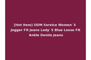 [Hot Item] ODM Service Women′ S Jogger Fit Jeans Lady′ S Blue Loose Fit Ankle Denim Jeans