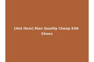 [Hot Item] Man Quality Cheap EVA Shoes