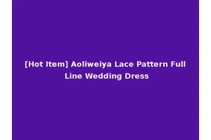 [Hot Item] Aoliweiya Lace Pattern Full Line Wedding Dress