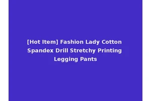 [Hot Item] Fashion Lady Cotton Spandex Drill Stretchy Printing Legging Pants