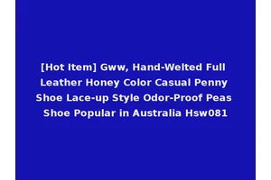 [Hot Item] Gww, Hand-Welted Full Leather Honey Color Casual Penny Shoe Lace-up Style Odor-Proof Peas Shoe Popular in Australia Hsw081