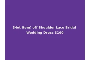 [Hot Item] off Shoulder Lace Bridal Wedding Dress 3160