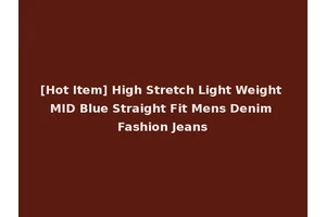 [Hot Item] High Stretch Light Weight MID Blue Straight Fit Mens Denim Fashion Jeans