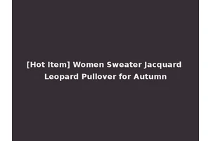 [Hot Item] Women Sweater Jacquard Leopard Pullover for Autumn