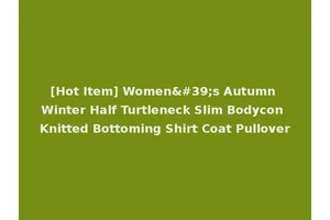[Hot Item] Women's Autumn Winter Half Turtleneck Slim Bodycon Knitted Bottoming Shirt Coat Pullover