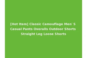[Hot Item] Classic Camouflage Men′ S Casual Pants Overalls Outdoor Shorts Straight Leg Loose Shorts