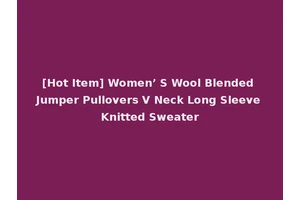 [Hot Item] Women’ S Wool Blended Jumper Pullovers V Neck Long Sleeve Knitted Sweater