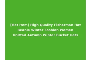 [Hot Item] High Quality Fisherman Hat Beanie Winter Fashion Women Knitted Autumn Winter Bucket Hats