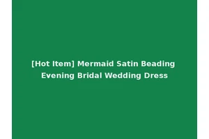 [Hot Item] Mermaid Satin Beading Evening Bridal Wedding Dress
