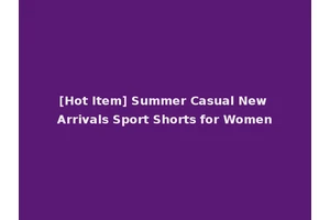 [Hot Item] Summer Casual New Arrivals Sport Shorts for Women
