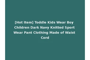 [Hot Item] Toddle Kids Wear Boy Children Dark Navy Knitted Sport Wear Pant Clothing Made of Waist Cord