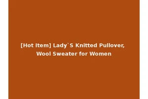 [Hot Item] Lady`S Knitted Pullover, Wool Sweater for Women
