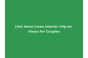 [Hot Item] Linen Interior Slip-on Shoes for Couples