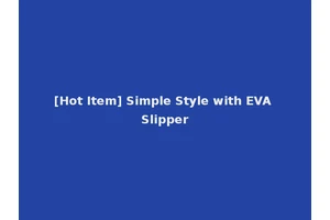 [Hot Item] Simple Style with EVA Slipper