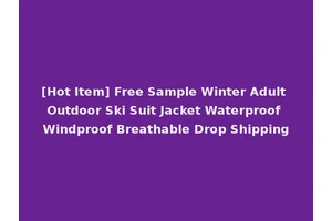 [Hot Item] Free Sample Winter Adult Outdoor Ski Suit Jacket Waterproof Windproof Breathable Drop Shipping