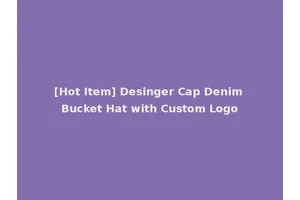 [Hot Item] Desinger Cap Denim Bucket Hat with Custom Logo