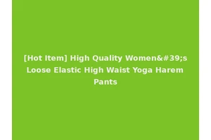 [Hot Item] High Quality Women's Loose Elastic High Waist Yoga Harem Pants